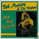 BOB MARLEY & THE WAILERS - HOT HOT REGGAE