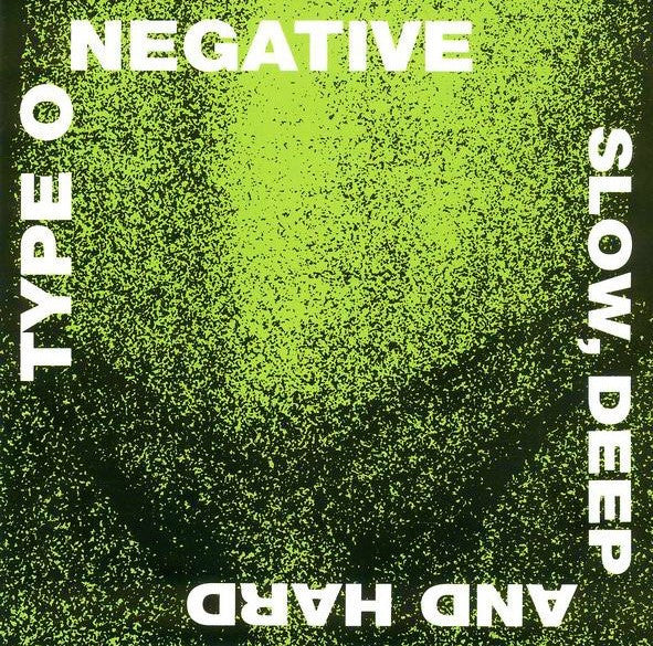 TYPE O NEGATIVE  - SLOW, DEEP & HARD (REMASTERED)