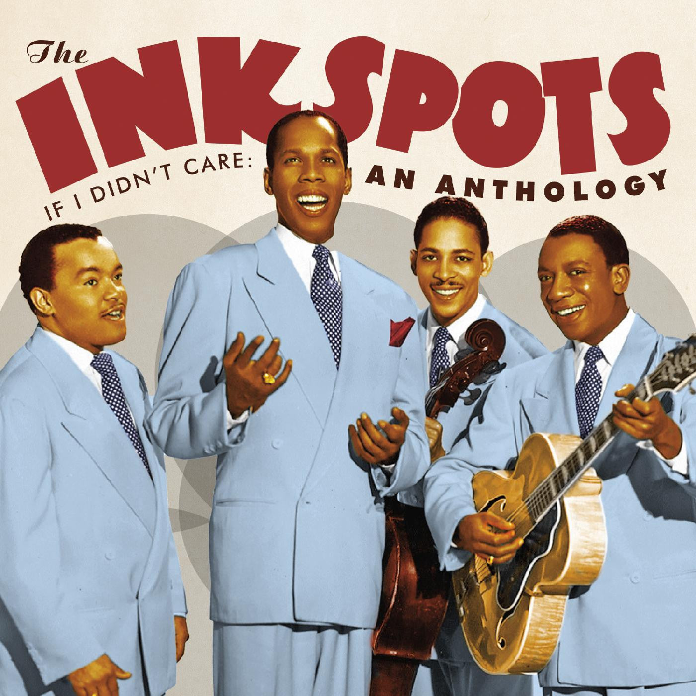 INK SPOTS, THE - IF I DIDN'T CARE:  AN ANTHOLOGY