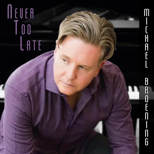 MICHAEL BROENING - NEVER TOO LATE (CD)