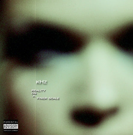 KHZ  - REALITY ON A FINER SCALE