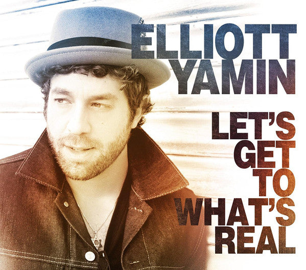 YAMIN, ELLIOTT  - LET'S GET TO WHAT'S REAL