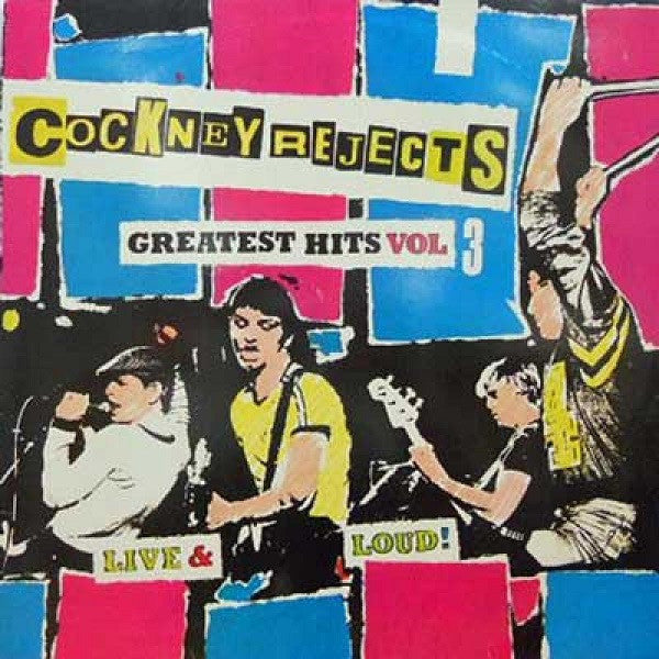 COCKNEY REJECTS  - GR HITS V3: LIVE & LOUD