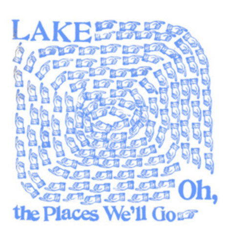 LAKE  - OH THE PLACES WE'LL GO