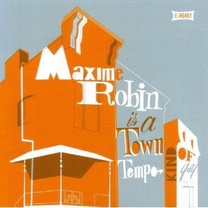 ROBIN, MAXIME  - IS A TOWN TEMPO KIND OF GUY