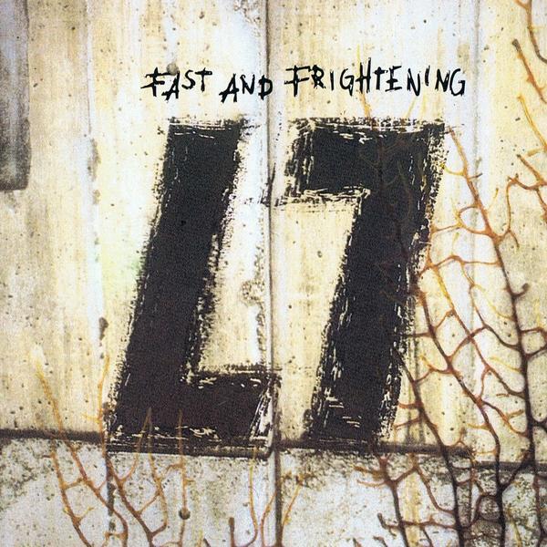L7  - FAST & FRIGHTENING