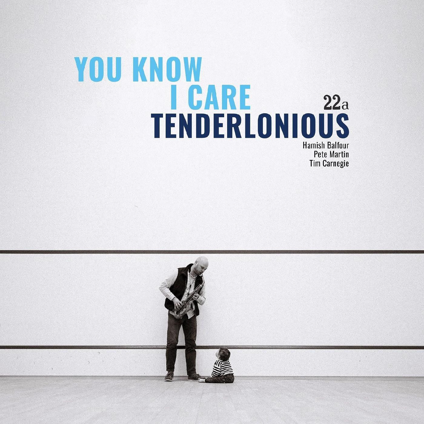 TENDERLONIOUS - YOU KNOW I CARE