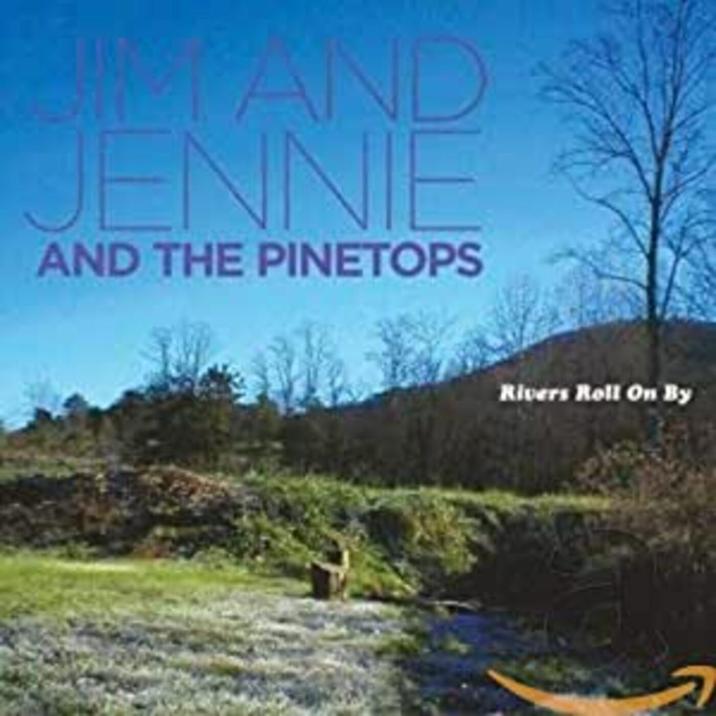 JIM & JENNIE & PINETOPS - RIVERS ROLL ON BY