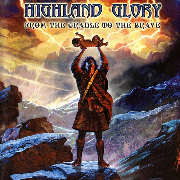 HIGHLAND GLORY  - FROM THE CRADLE TO THE BRAVE