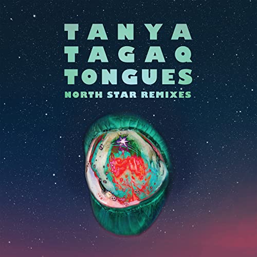 TANYA TAGAQ - TONGUES NORTH STAR REMIXES (VINYL)