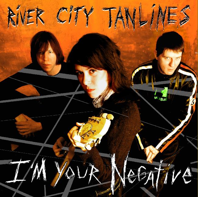 RIVER CITY TANLINES  - I'M YOUR NEGATIVE