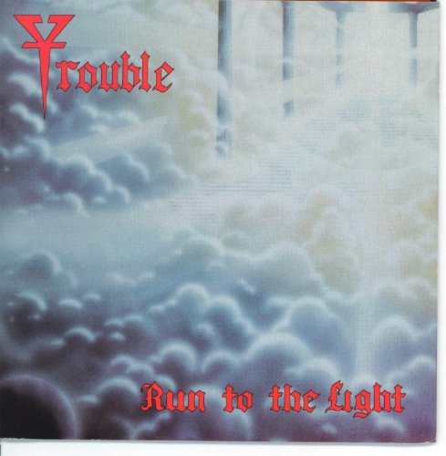 TROUBLE  - RUN TO THE LIGHT