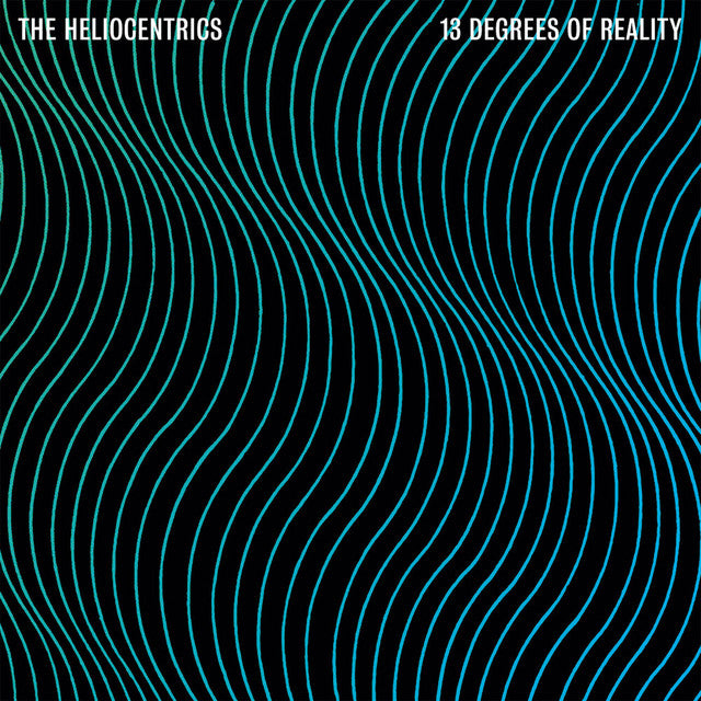 HELIOCENTRICS  - 13 DEGREES OF REALITY