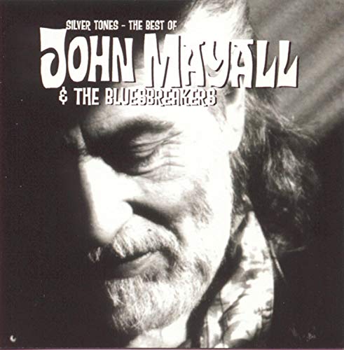 JOHN MAYALL & THE BLUESBREAKERS - SILVER TONES - THE BEST OF JOHN MAYALL