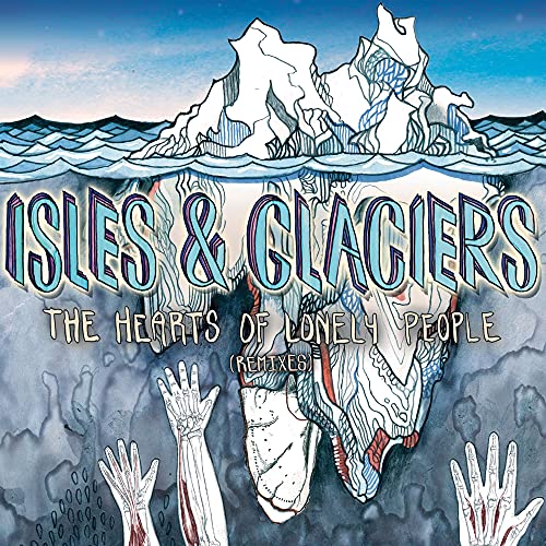 ISLES & GLACIERS - THE HEARTS OF LONELY PEOPLE (REMIXES) (VINYL)
