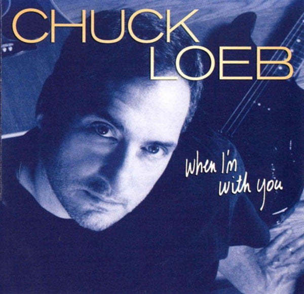 LOEB, CHUCK  - WHEN I'M WITH YOU
