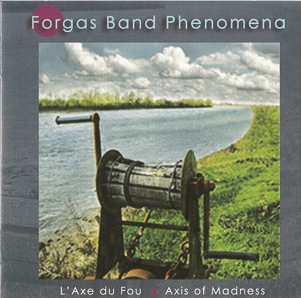 FORGAS BAND PHENOMENA  - AXE DU FOU  AXIS OF MADNESS