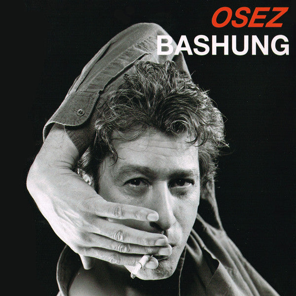 BASHUNG, ALAIN  - OSEZ BASHUNG