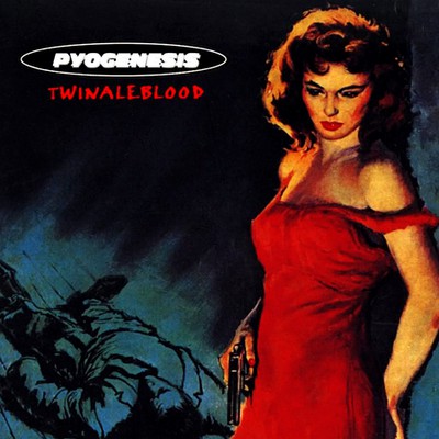PYOGENESIS  - TWINALEBLOOD