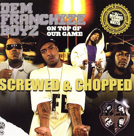 DEM FRANCHIZE BOYZ  - ON TOP OF OUR GAME: SCREWED & CHOPPED