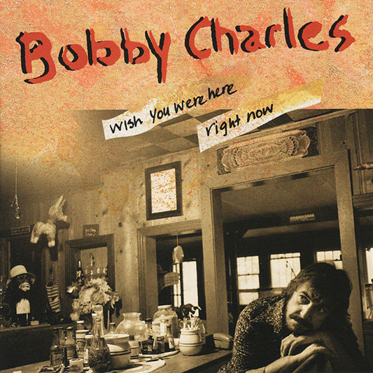 CHARLES, BOBBY  - WISH YOU WERE HERE RIGHT NOW