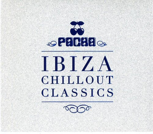 VARIOUS  - PACHA IBIZA CHILLOUT CLASSICS