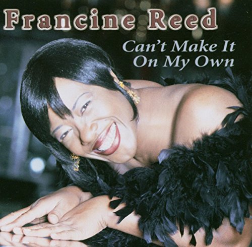REED, FRANCINE - CAN'T MAKE IT ON MY OWN