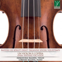 EMMANUELE BALDINI & LORENZO BALDINI - UN VIOLON A L'OPERA: OPERA FANTASIES FOR VIOLIN [CD]