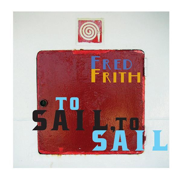 FRITH, FRED  - TO SAIL TO SAIL