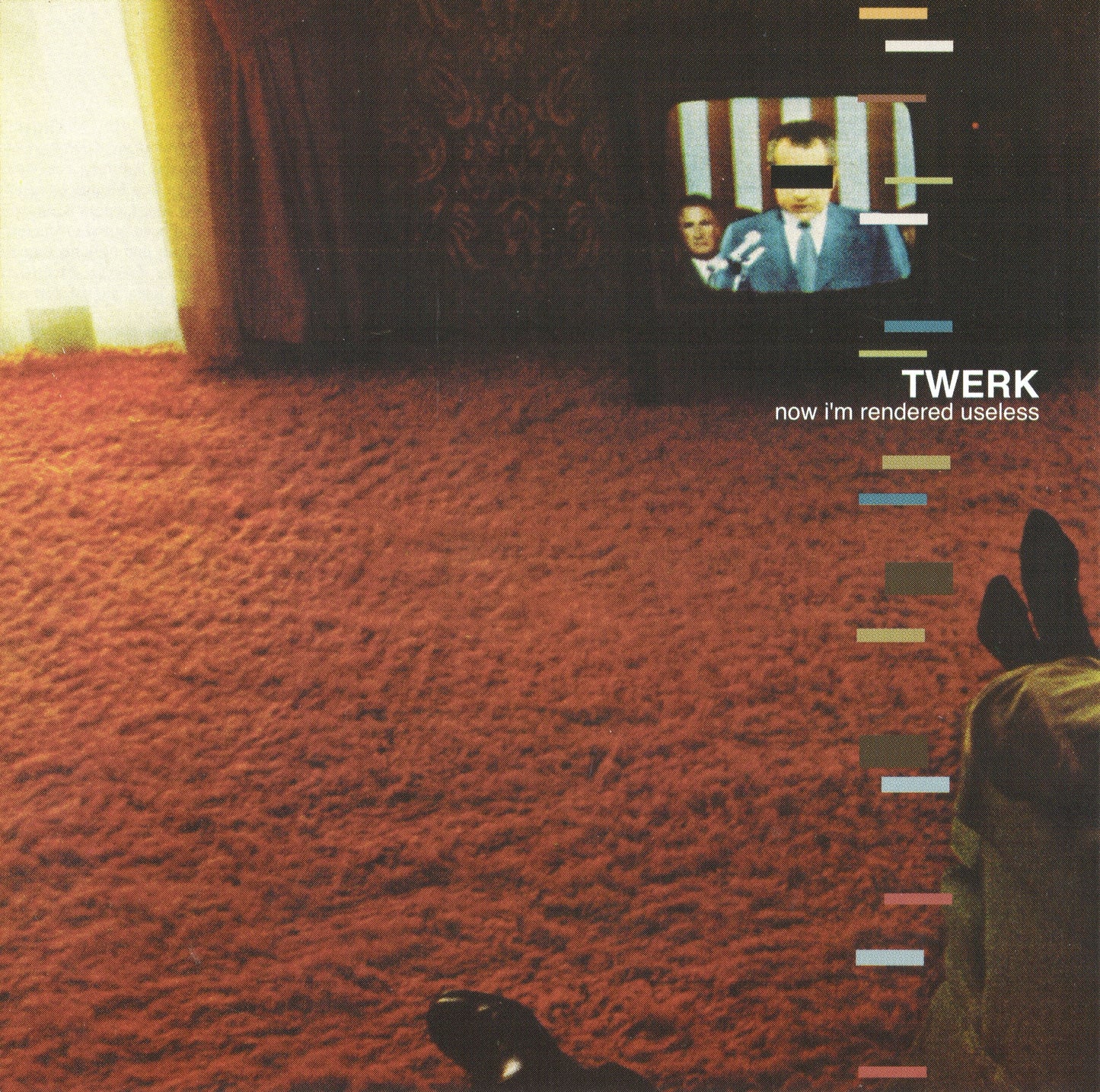 TWERK  - NOW I'M RENDERED USELESS