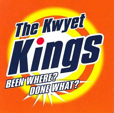 KWYET KINGS  - BEEN WHERE:DONE WHAT
