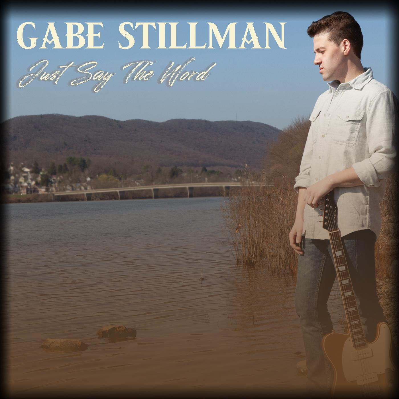STILLMAN, GABE - JUST SAY THE WORD