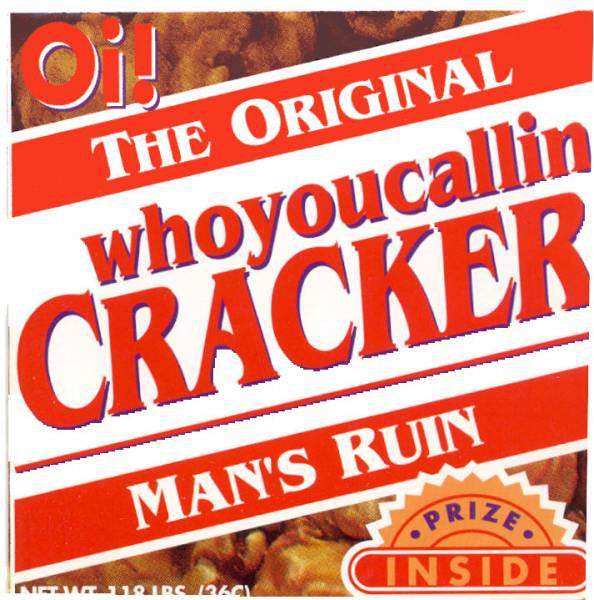 MAN'S RUIN  - WHO YOU CALLIN' CRACKER?