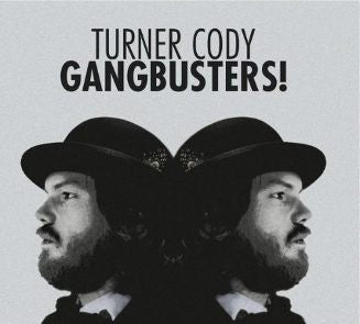 CODY, TURNER  - GANGBUSTERS!