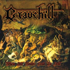 GRAVEHILL  - WHEN ALL ROADS LEAD TO HELL