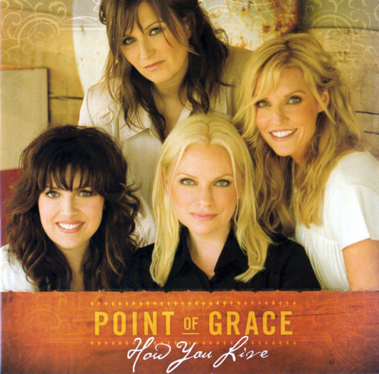 POINT OF GRACE  - HOW YOU LIVE (DLX)(3 BONUS SONGS)