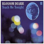 DEARIE, BLOSSOM  - TEACH ME TONIGHT
