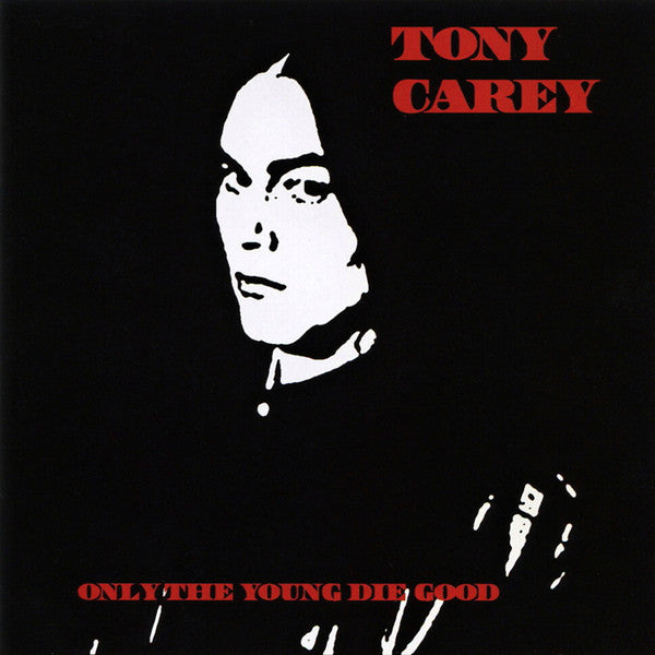 CAREY, TONY  - ONLY THE YOUNG DIE GOOD