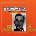 CROSBY, BOB  - EYE OPENER