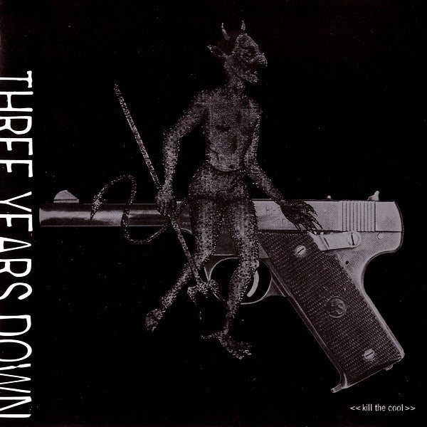 THREE YEARS DOWN  - KILL THE COOL
