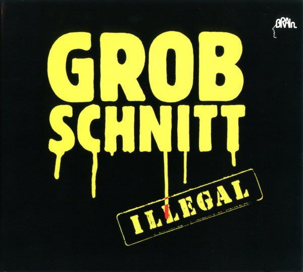 GROBSCHNITT  - ILLEGAL