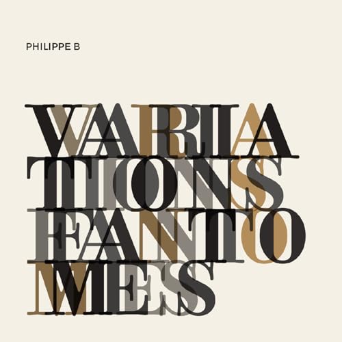 PHILIPPE B - VARIATIONS FANTOMES (CD)