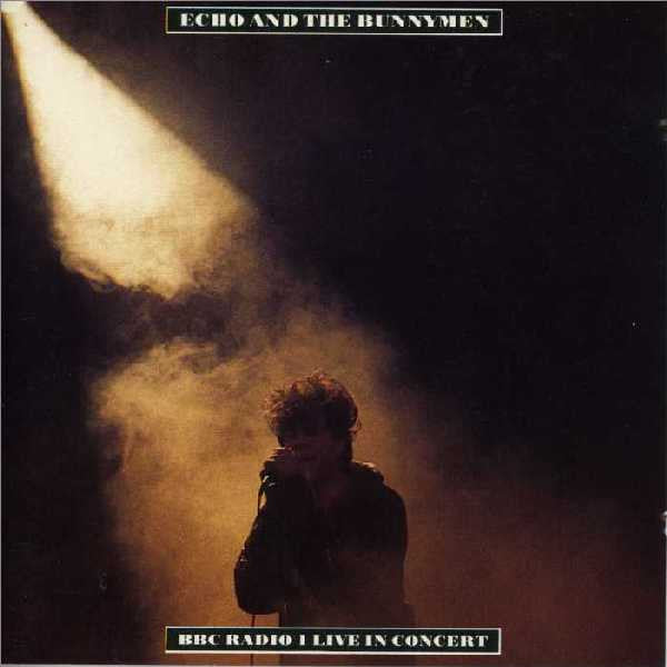 ECHO & THE BUNNYMEN  - BBC RADIO 1 IN CONCERT