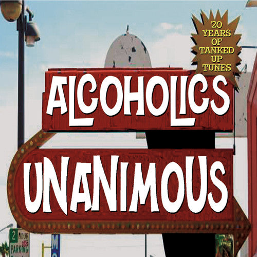 ALCOHOLICS UNANIMOUS - 20 YEARS OF TANKED UP TUNES