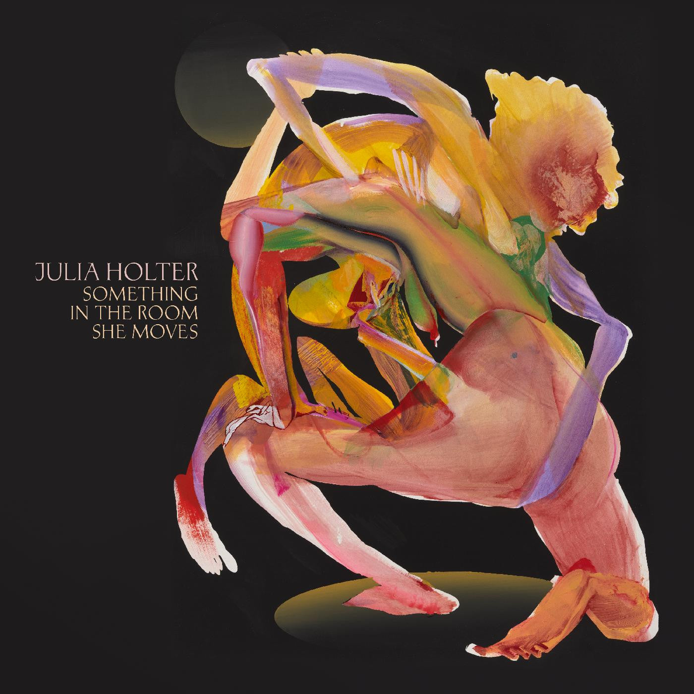 HOLTER, JULIA - SOMETHING IN THE ROOM SHE MOVES