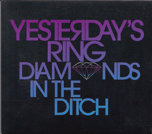 YESTERDAY'S RING  - DIAMONDS IN THE DITCH