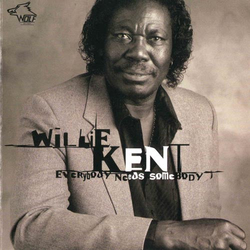 KENT, WILLIE  - EVERYBODY NEEDS SOMEBODY