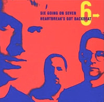 SIX GOING ON SEVEN  - HEARTBREAKS GOT BACKBEAT