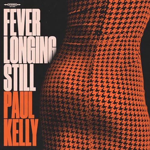 PAUL KELLY - FEVER LONGING STILL (VINYL)