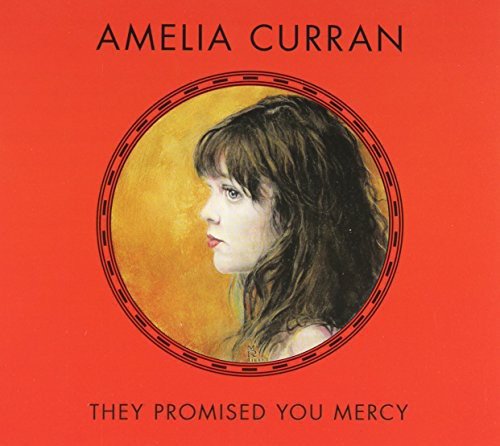 AMELIA CURRAN - THEY PROMISED YOU MERCY (CD)